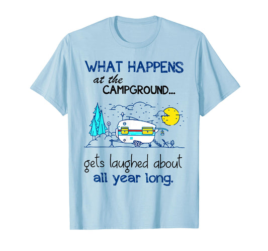 What Happens At The Campground - Funny Camping Gift T-Shirt