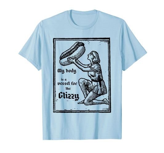 My Body is A Vessel for The Glizzy Hot Dog Funny Quotes T-Shirt