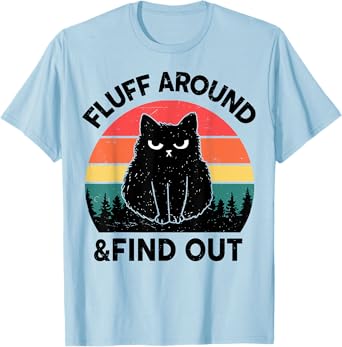 Funny Cat-Shirt Fluff Around Find Out Men Women Black Cat T-Shirt