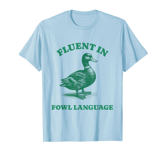 Fluent In Fowl Language Duck Funny Farmer T-Shirt