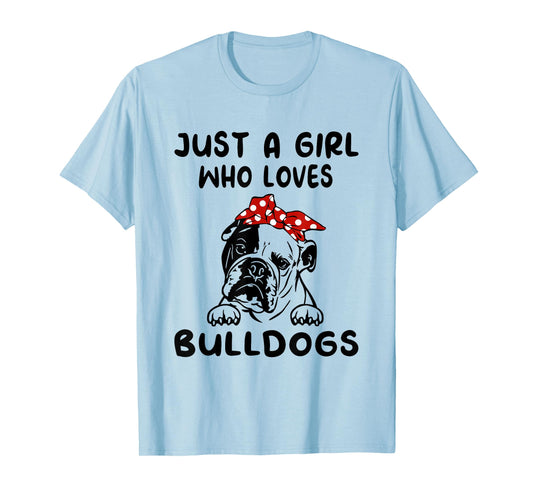 Just A Girl Who Loves Bulldogs Tshirt English Bulldog Gifts T-Shirt