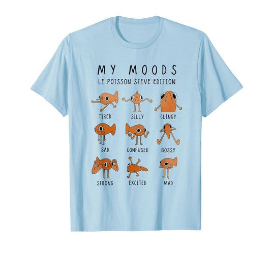 My moods le poisson steve edition funny fish meme T-Shirt