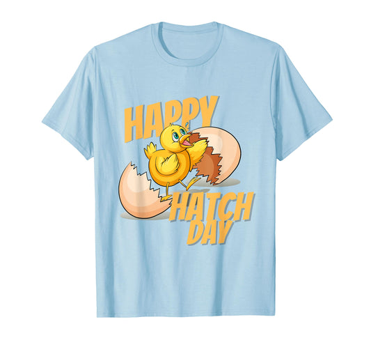 Happy Hatch Day Baby Chicken B-Day Happy Birthday T-Shirt
