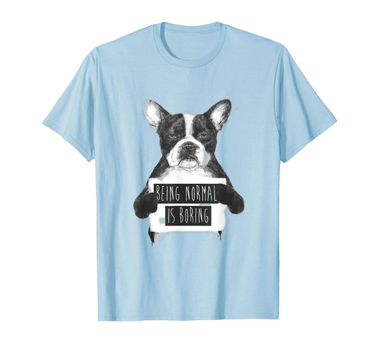 being Normal is boring bulldog