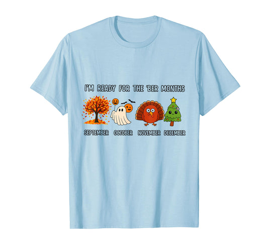 I'm Ready for The BER Months Funny Fall Halloween Xmas T-Shirt