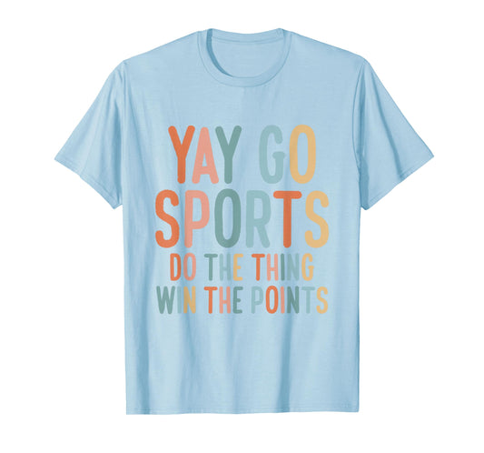 Non-Sports Fan Go Sports Yay Sports T-Shirt