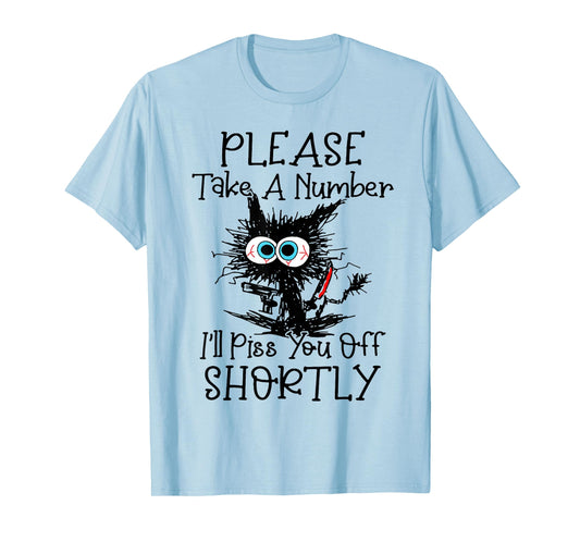 Cat Please Take A Number I'll Piss You Off Shortly T-Shirt for Men Women