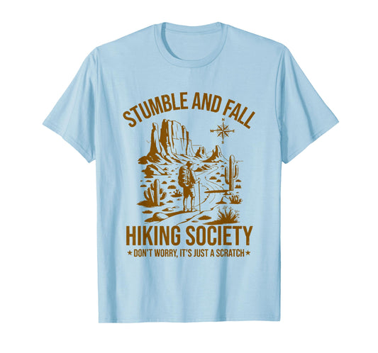 stumble and fall hiking society camping hiking wilderness T-Shirt