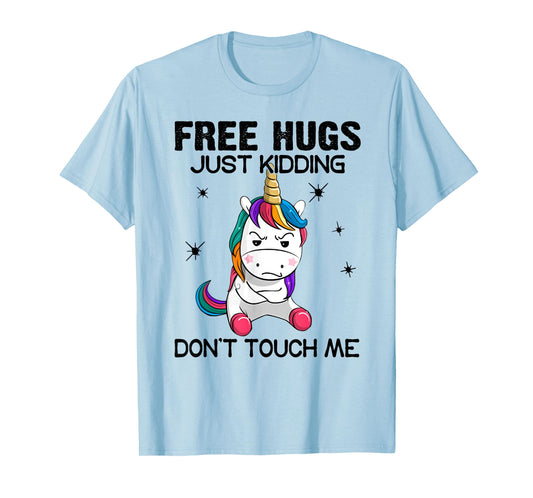 Free hugs just kidding don't touch me unicorn T-Shirt