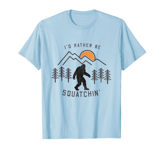 Sasquatch Meme - I'd Rather Be Squatchin - Bigfoot Fan T-Shirt