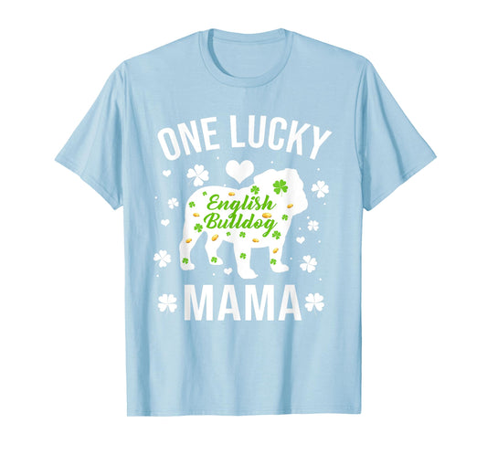 One Lucky Mama Dog Mom English Bulldog St Patricks Day T-Shirt