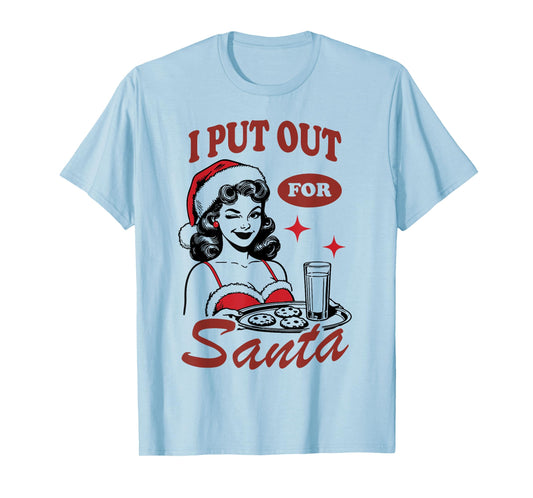I Put Out For Santa T-Shirt