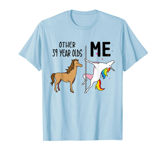 Other Unicorn 39 Year Olds Birthday And Me Gift For Women T-Shirt