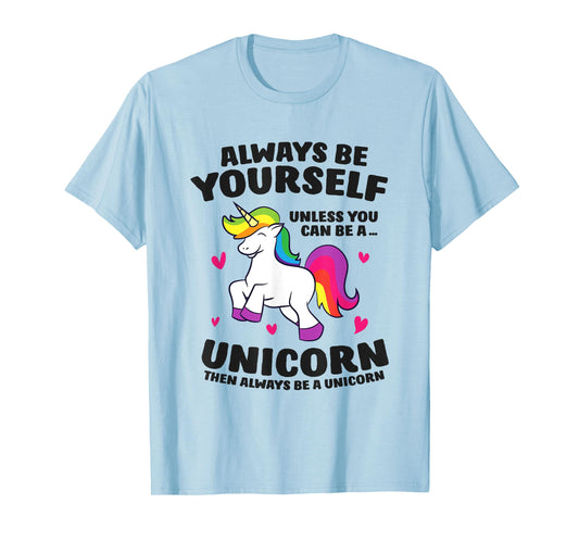 Funny Unicorn Always Be Yourself Unless You Can Be A Unicorn T-Shirt