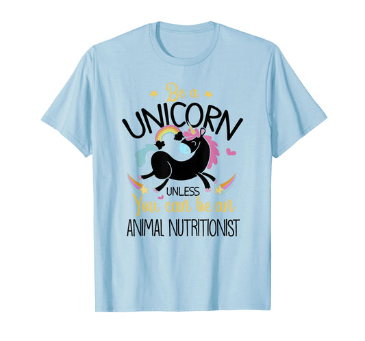 Animal Nutritionist Be A Unicorn - Animal Lover Pet Health T-Shirt