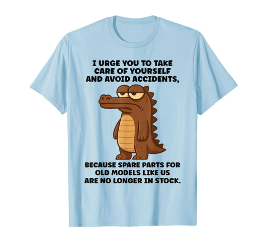 Crocodile I Urge You to Take Care of Yourself and Avoid T-Shirt