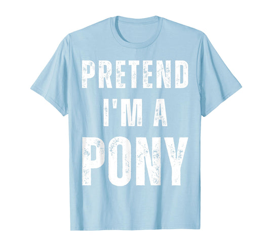 Horse Halloween Costume Pretend I’m a Pony T-Shirt