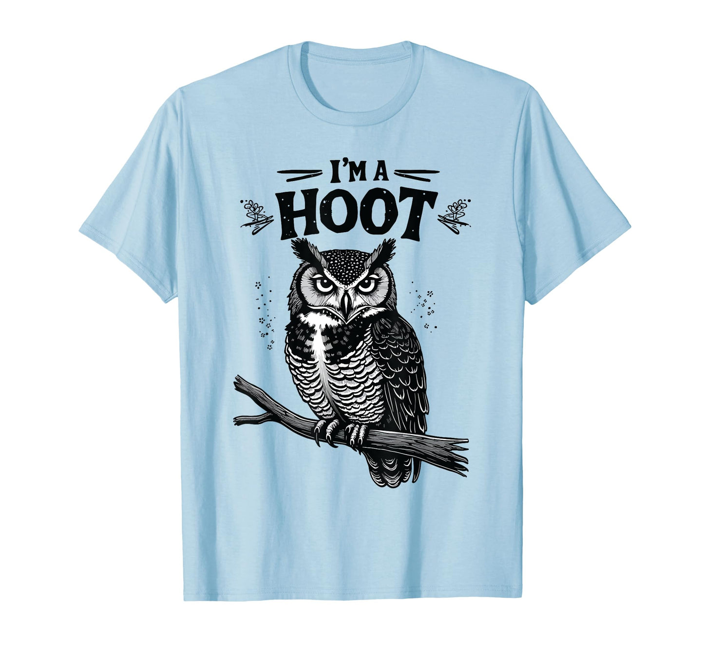 I'm A Hoot Hooting Owl Sounds Funny Bird Saying T-Shirt