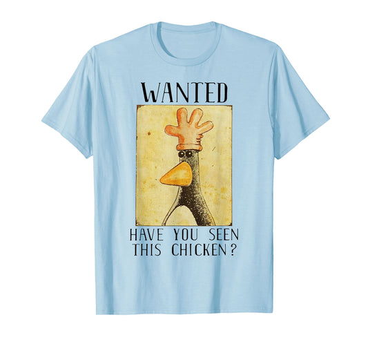 Wanted Have You Seen This Chicken Funny T-Shirt
