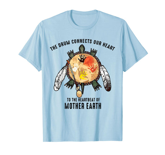 Native American The Drum Connects Our Heart To The HeartBeat T-Shirt