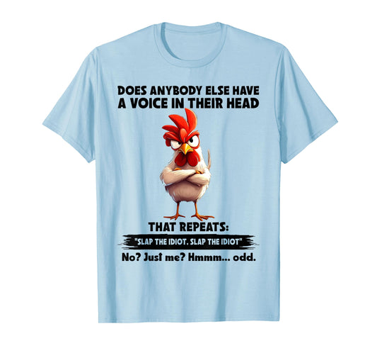 Does Anybody Else Have A Voice in Their Head Funny Chicken T-Shirt