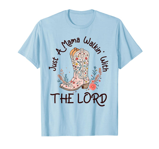 Just A Mama Walking With Lord Western Mom Cowgirl Christian T-Shirt