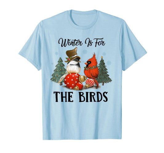 Chickadee And Cardinal Christmas Winter Is For The Birds T-Shirt