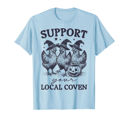 Support Your Local Coven Funny Witch Girl Chicken Farm Lover T-Shirt
