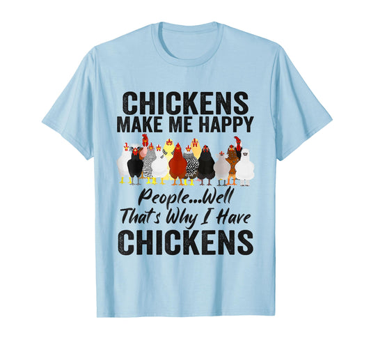 Chickens Make Me Happy People Well That's Why I Have Chicken T-Shirt