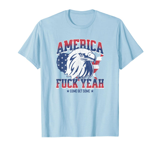 America Fuck Yeah, Come Get Some, Funny 4th Of July T-Shirt