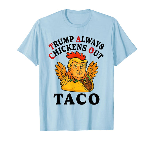 Funny Trump Taco Trump Always Chickens Out T-Shirt