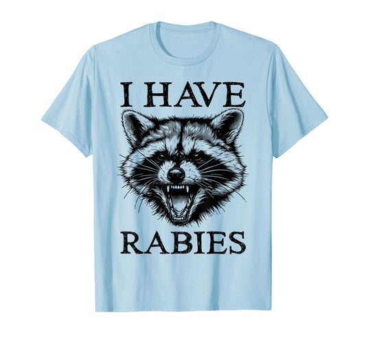I Have Rabies Funny Raccoon Retro Sarcastic Unhinged Meme T-Shirt