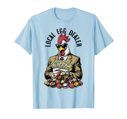Local Easter Egg Dealer Funny Chicken Lover Money Eggs T-Shirt