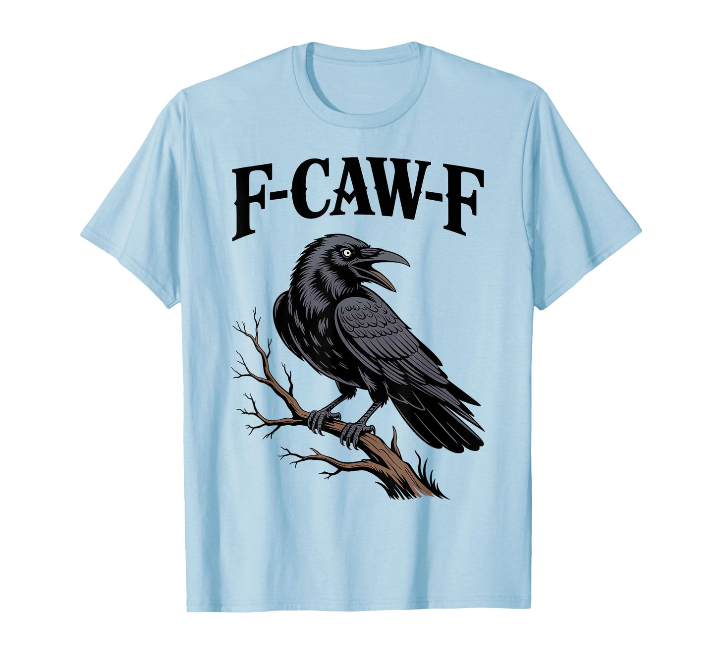 F-Caw-F Funny Raven Gothic Crow black Bird Humor T-Shirt