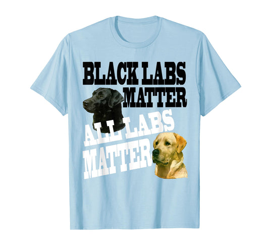 Black LABS Matter ALL Labs Matter T-Shirt
