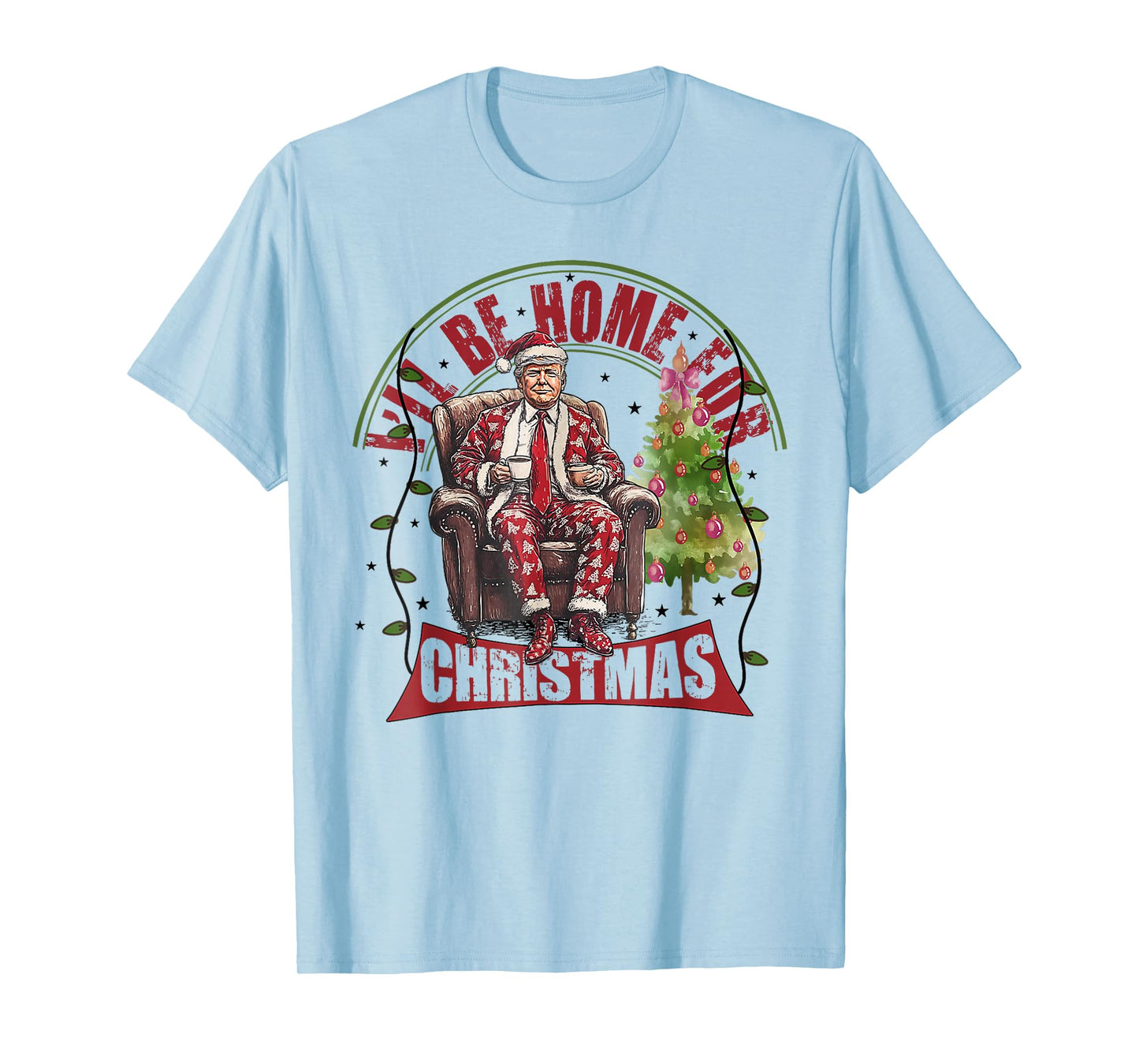 I'll Be Home For Christmas Santa Funny Trump Xmas Pajamas T-Shirt