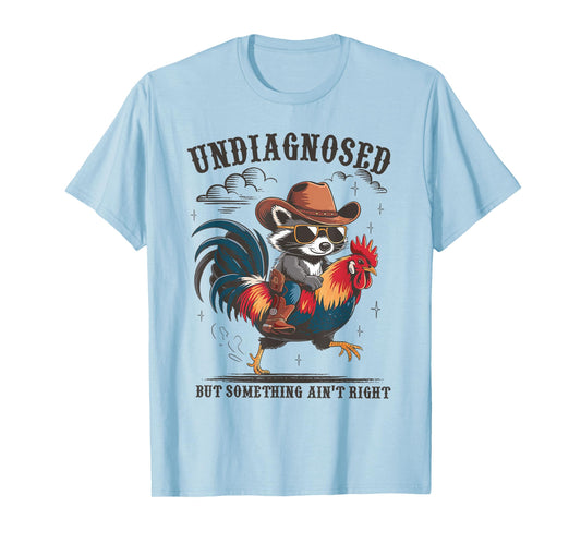 Undiagnosed But Something Ain't Right Raccoon Riding Chicken T-Shirt