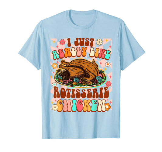 Chicken Lover Funny I Just Really Like Rotisserie Chicken T-Shirt