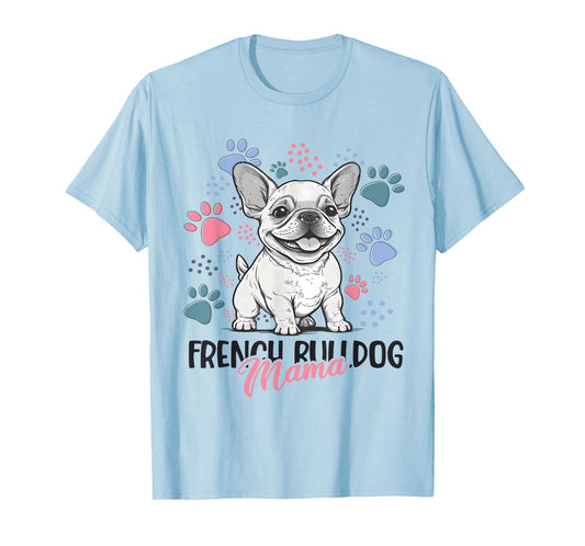 French Bulldog Mama Frenchie Dog Mom T-Shirt for Men Women