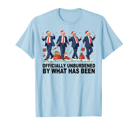 Officially Unburdened By What Has Been Trump Won T-Shirt