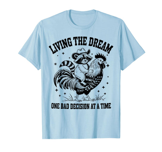 Funny Living The Dream One Bad Decision At a Time Raccoon T-Shirt