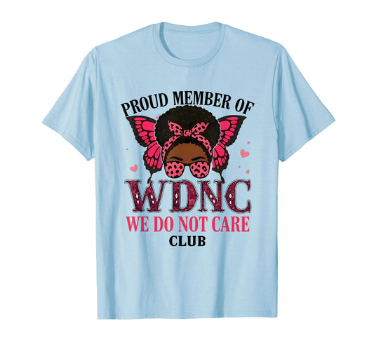 Proud Member of WDNC We Do Not Care Club Butterfly Men Women T-Shirt