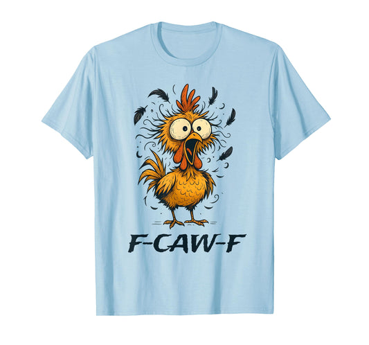 Funny F-Caw-F Chicken Bird F-Caw-F Graphic for man woman T-Shirt