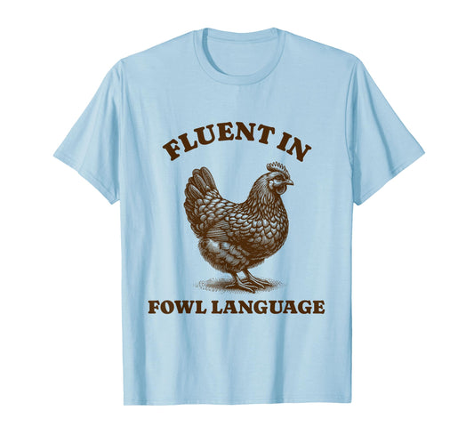 Funny Chicken Fluent In Fowl Language T-Shirt