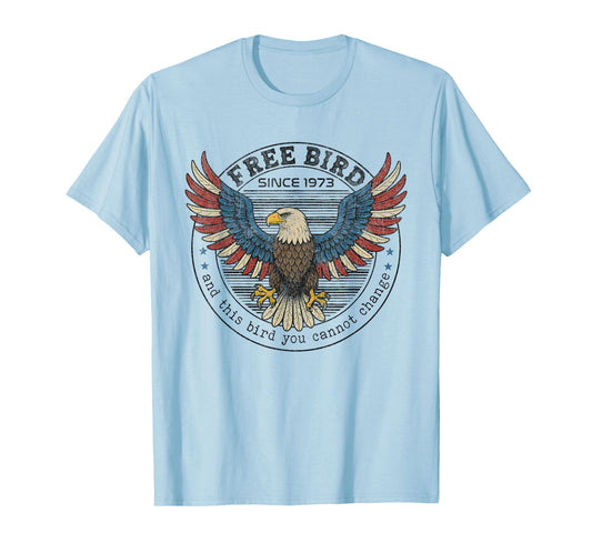 Free American Bird The Bird You Cannot Change 4th Of July T-Shirt