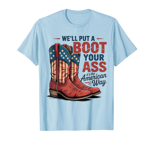 We'll Put A Boot In Your Ass Western Cowgirl 4th Of July T-Shirt