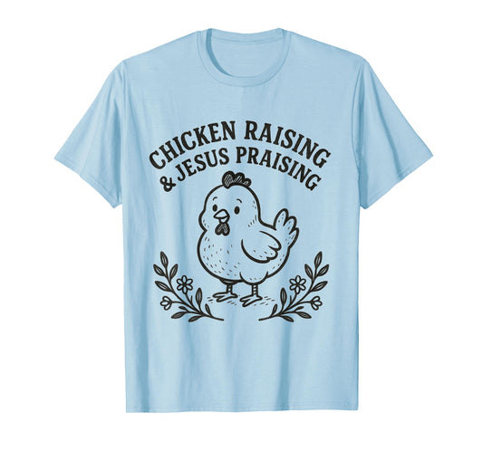 Chicken Raising & Jesus Praising Religious Christians Funny T-Shirt