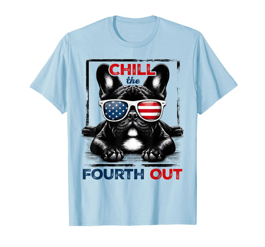 Chill The Fourth Out Funny 4th Of July Cute French Bulldog T-Shirt