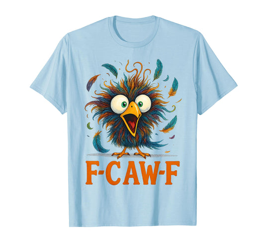 F-Caw-F Funny Messy Chicken Bird Rooster FCAWF Meme T-Shirt