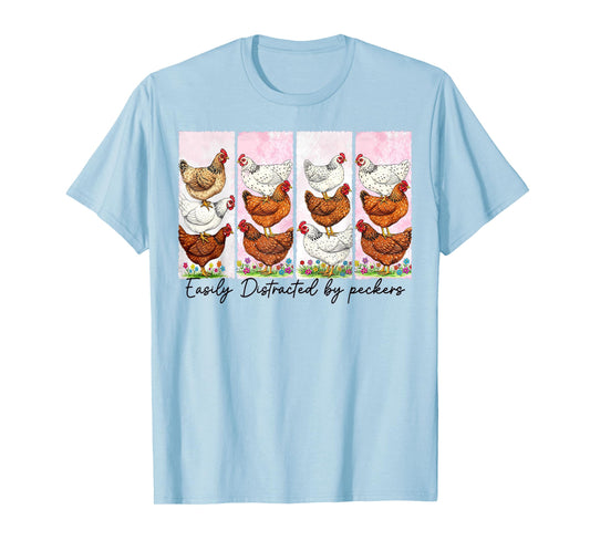 Easily Distracted By Peckers Funny Chicken Lovers Farm Life T-Shirt